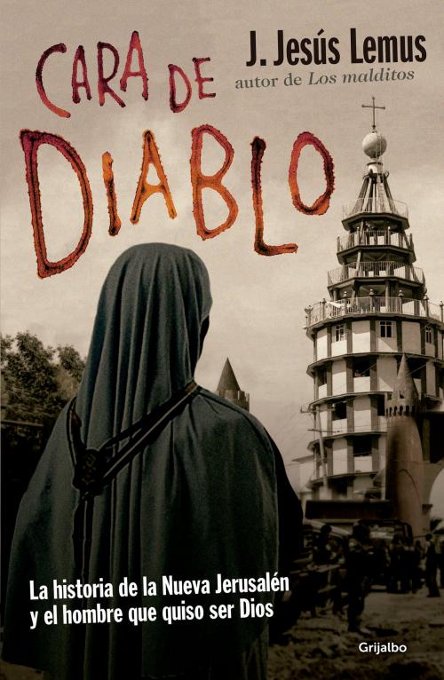 Cover of the book Cara de Diablo by J. Jesús Lemus, Penguin Random House Grupo Editorial México
