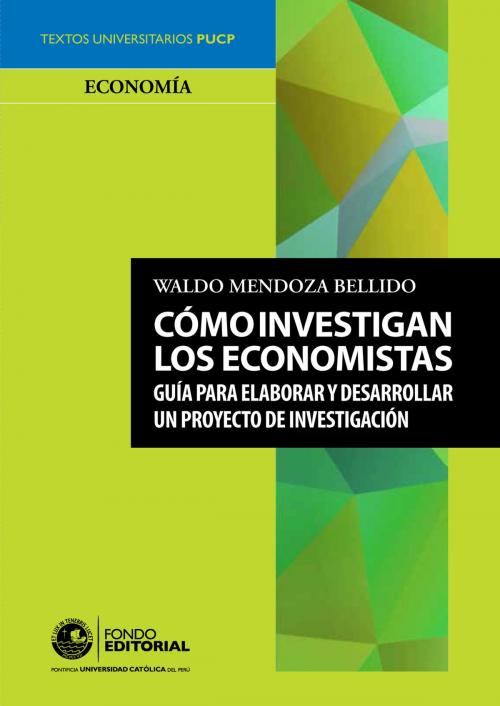 Cover of the book Cómo investigan los economistas by Waldo Mendoza, Fondo Editorial de la PUCP