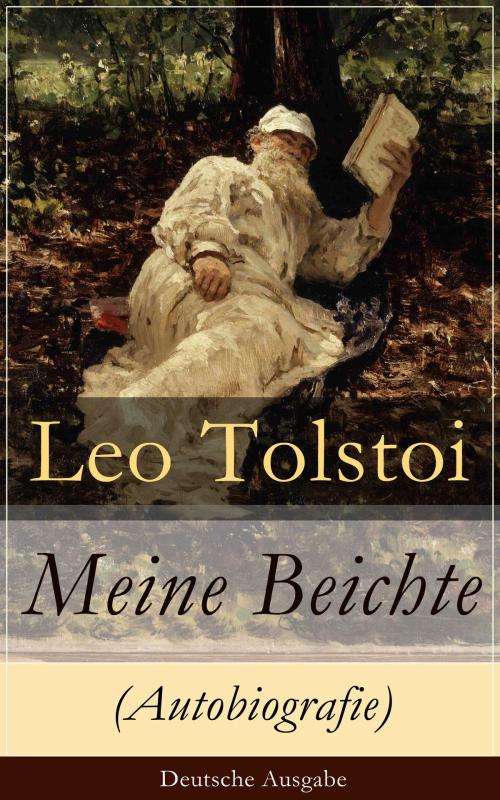 Cover of the book Meine Beichte (Autobiografie) - Deutsche Ausgabe by Leo Tolstoi, e-artnow