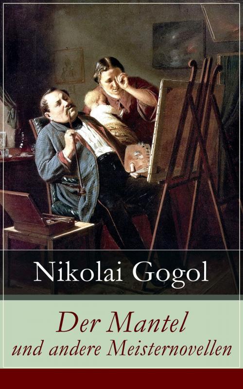 Cover of the book Der Mantel und andere Meisternovellen by Nikolai Gogol, e-artnow
