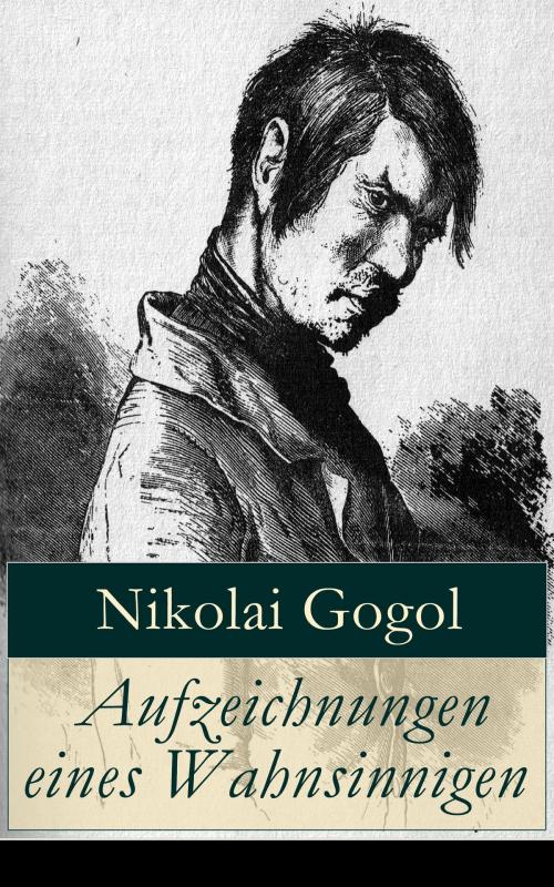 Cover of the book Aufzeichnungen eines Wahnsinnigen by Nikolai Gogol, e-artnow