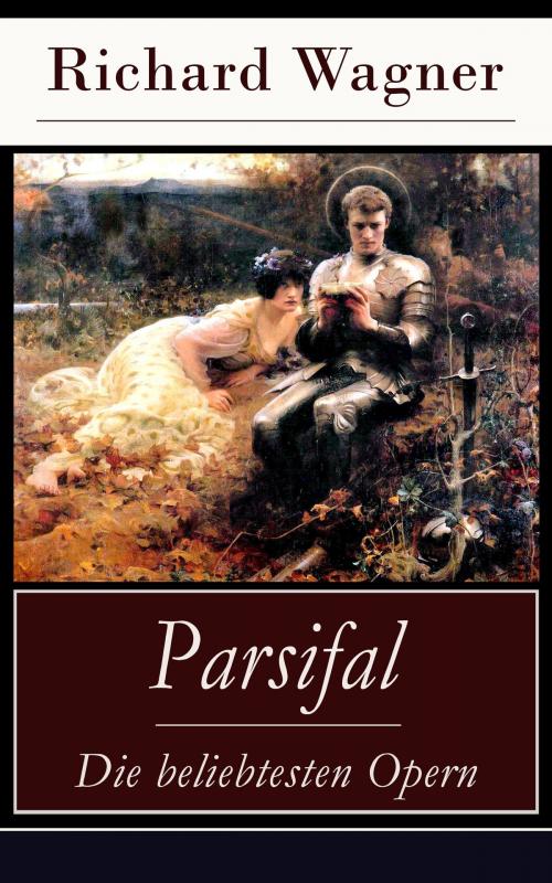 Cover of the book Parsifal - Die beliebtesten Opern by Richard Wagner, e-artnow
