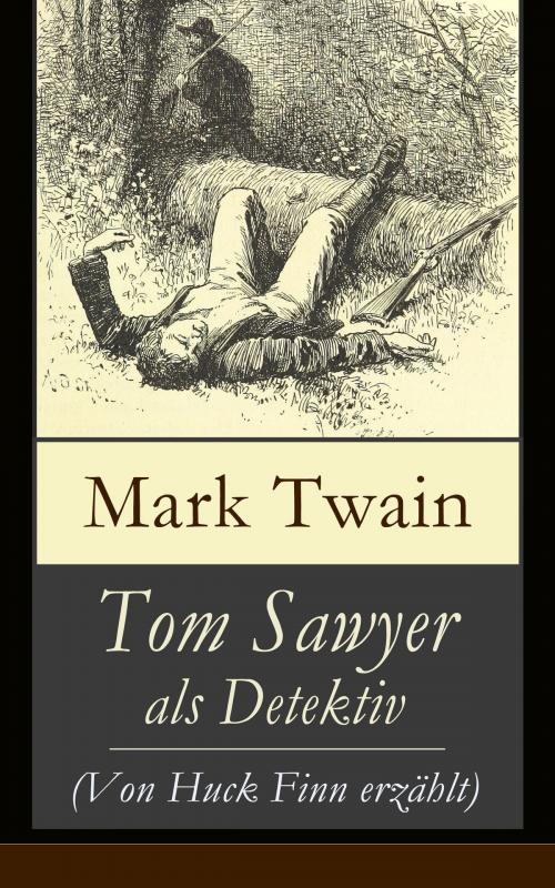 Cover of the book Tom Sawyer als Detektiv (Von Huck Finn erzählt) by Mark Twain, e-artnow