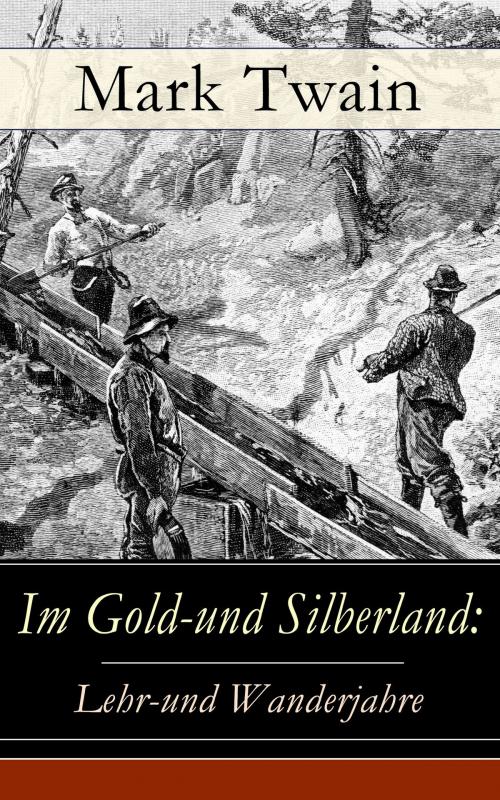 Cover of the book Im Gold-und Silberland: Lehr-und Wanderjahre by Mark Twain, e-artnow