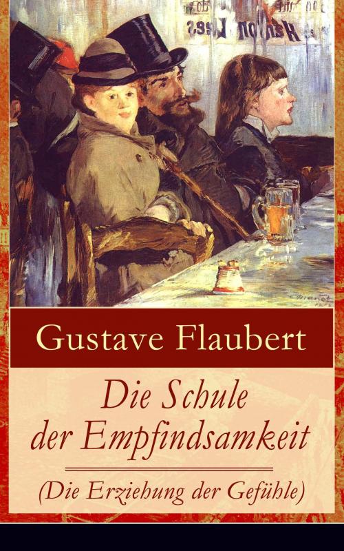 Cover of the book Die Schule der Empfindsamkeit (Die Erziehung der Gefühle) by Gustave Flaubert, e-artnow