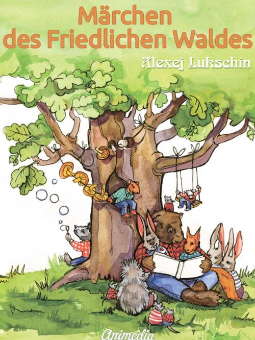 Cover of the book Märchen des Friedlichen Waldes by Alexej Lukschin, Animedia Company