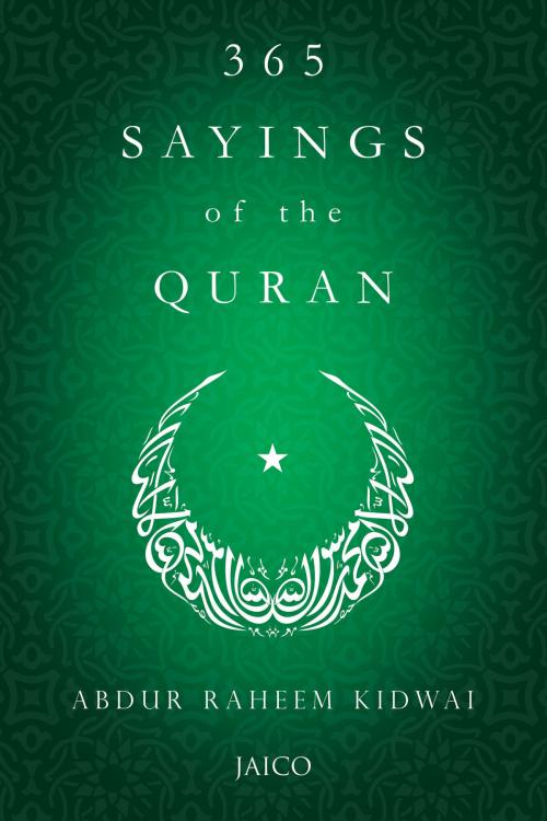 Cover of the book 365 Sayings of the Quran by Abdur Raheem Kidwai, Jaico Publishing House