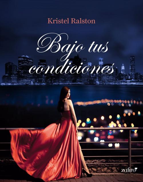 Cover of the book Bajo tus condiciones by Kristel Ralston, Grupo Planeta