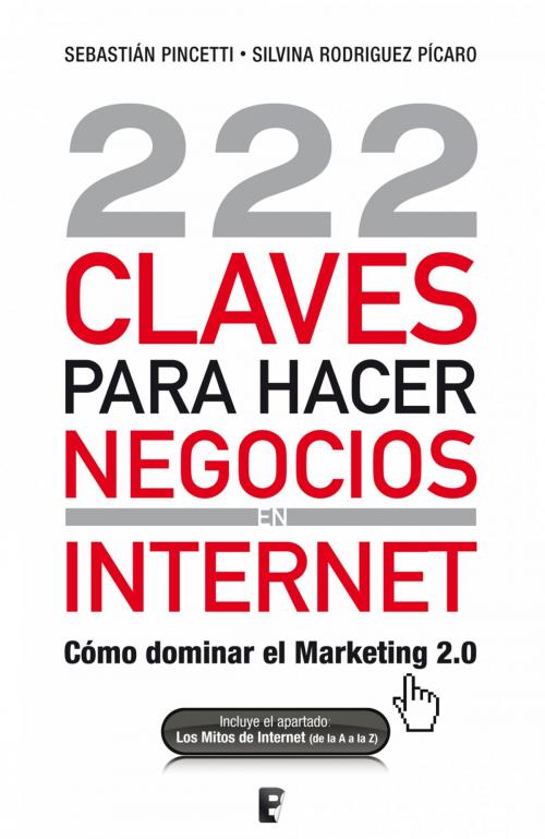 Cover of the book 222 Claves para hacer negocios en internet by Silvina Rodríguez Pícaro, Sebastián Pincetti, Penguin Random House Grupo Editorial España