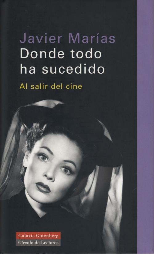 Cover of the book Donde todo ha sucedido by Javier Marías, Galaxia Gutenberg