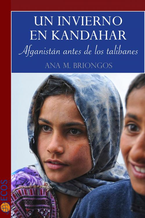Cover of the book Un invierno en Kandahar by Ana Briongos, Ecos Travel Books