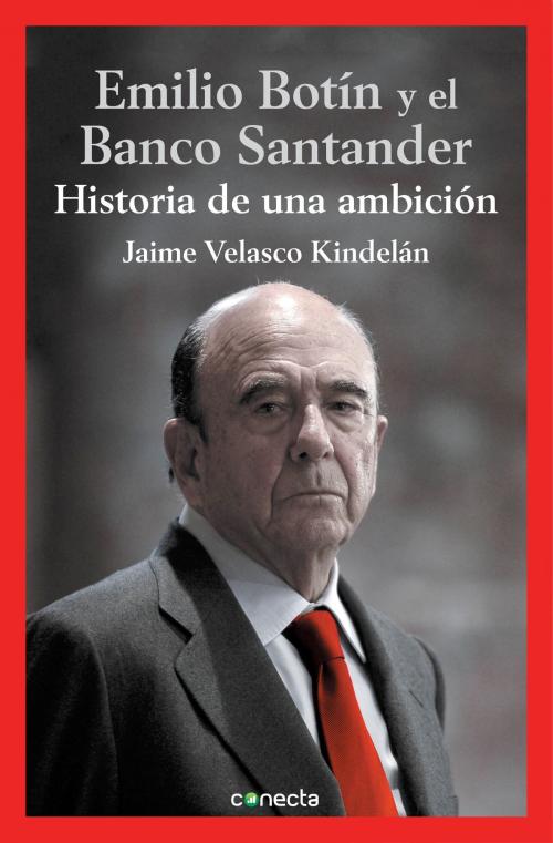 Cover of the book Emilio Botín y el Banco Santander by Jaime Velasco Kindelán, Penguin Random House Grupo Editorial España