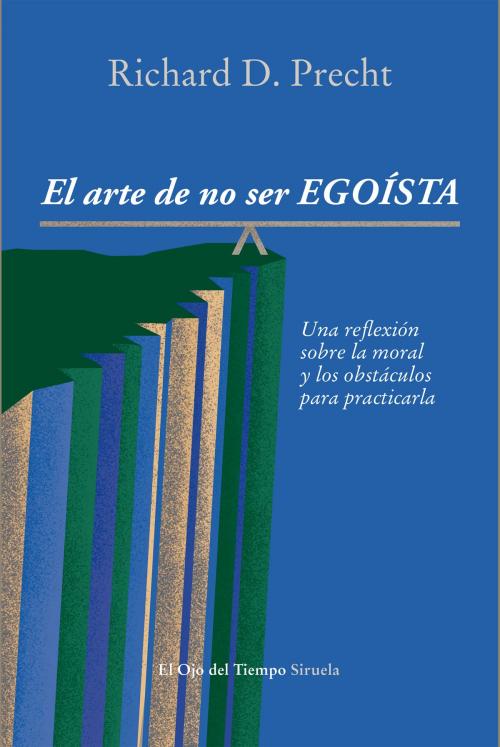 Cover of the book El arte de no ser egoísta by Richard David Precht, Siruela