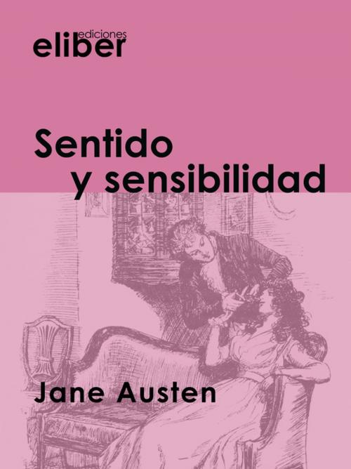Cover of the book Sentido y sensibilidad by Jane Austen, Eliber Ediciones
