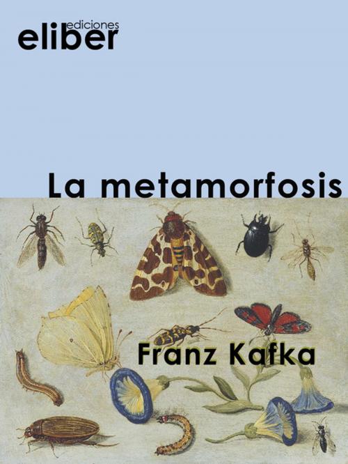 Cover of the book La metamorfosis by Franz Kafka, Eliber Ediciones