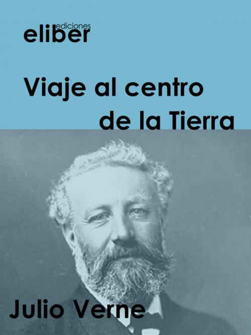 Cover of the book Viaje al centro de la Tierra by Julio Verne, Eliber Ediciones