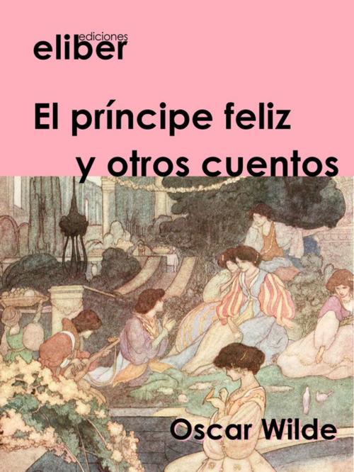 Cover of the book El príncipe feliz y otros cuentos by Oscar Wilde, Eliber Ediciones