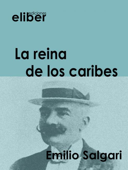 Cover of the book La reina de los caribes by Emilio Salgari, Eliber Ediciones