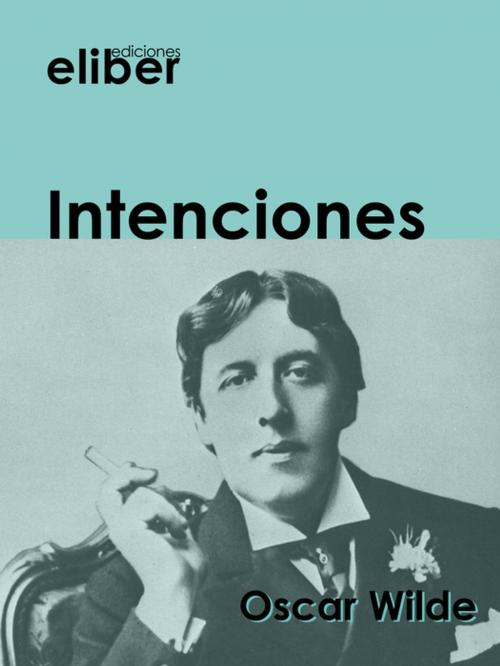 Cover of the book Intenciones by Oscar Wilde, Eliber Ediciones