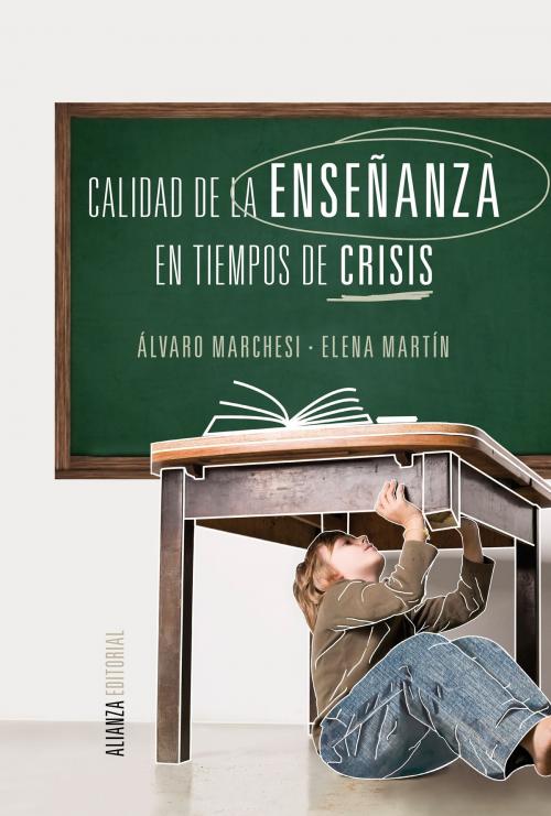 Cover of the book Calidad de la enseñanza en tiempos de crisis by Álvaro Marchesi Ullastres, Elena Martín Ortega, Alianza Editorial