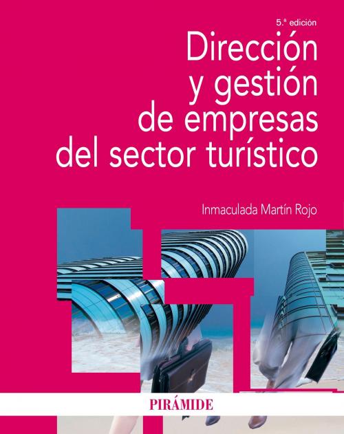 Cover of the book Dirección y gestión de empresas del sector turístico by Inmaculada Martín Rojo, Ediciones Pirámide