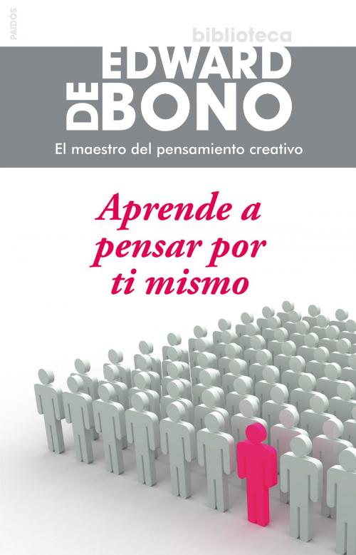 Cover of the book Aprende a pensar por ti mismo by Edward de Bono, Grupo Planeta
