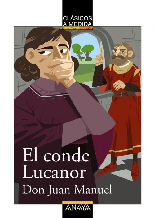 Cover of the book El conde Lucanor by Don Juan Manuel, Francisco Alejo Fernández, ANAYA INFANTIL Y JUVENIL