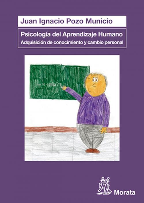 Cover of the book Psicología del Aprendizaje Humano: Adquisición de conocimiento y cambio personal by Juan Ignacio Pozo Municio, Ediciones Morata