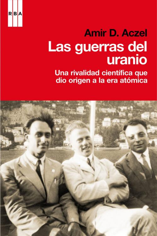 Cover of the book Las guerras del uranio by Amir D. Aczel, RBA