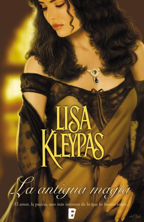 Cover of the book La antigua magia by Lisa Kleypas, Penguin Random House Grupo Editorial España