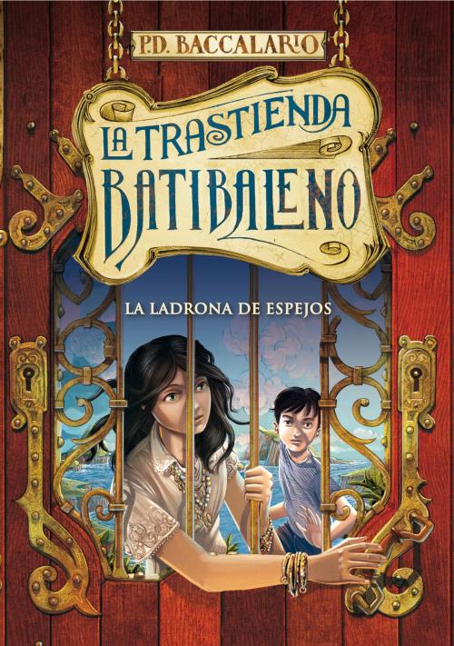 Cover of the book La ladrona de espejos (La trastienda Batibaleno 4) by Pierdomenico Baccalario, Penguin Random House Grupo Editorial España