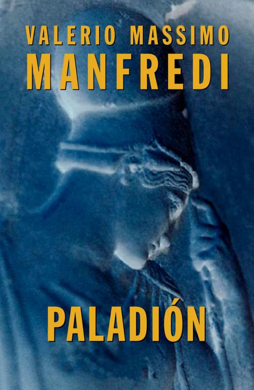Cover of the book Paladion by Valerio Massimo Manfredi, Penguin Random House Grupo Editorial España