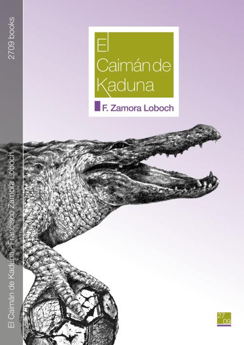 Cover of the book El Caimán de Kaduna by Francisco Zamora Loboch, 2709 books
