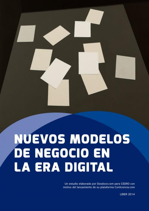 Cover of the book Nuevos modelos de negocio en la era digital by Javier Celaya, Dosdoce