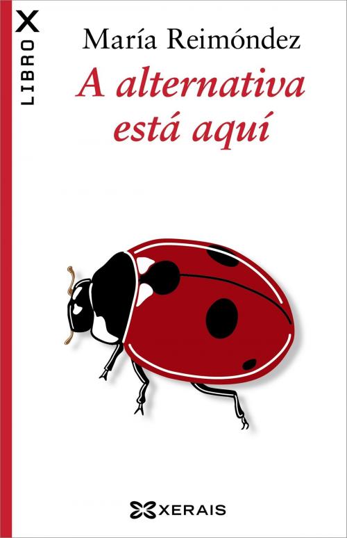 Cover of the book A alternativa está aquí by María Reimóndez, Edicións Xerais
