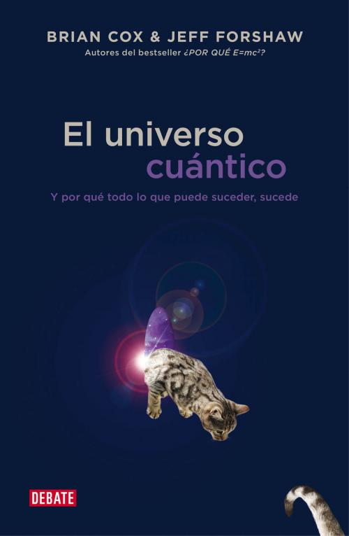 Cover of the book El universo cuántico by Brian Cox, Penguin Random House Grupo Editorial España