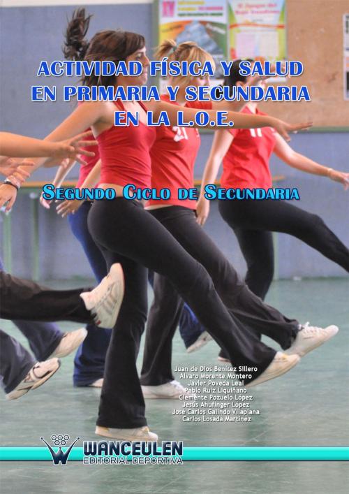 Cover of the book Actividad física y salud en Primaria y Secundaria en la L.O.E. by Juan de Dios Benítez Sillero, Wanceulen S.L.