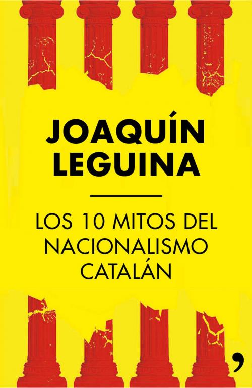 Cover of the book Los 10 mitos del nacionalismo catalán by Joaquín Leguina, Grupo Planeta
