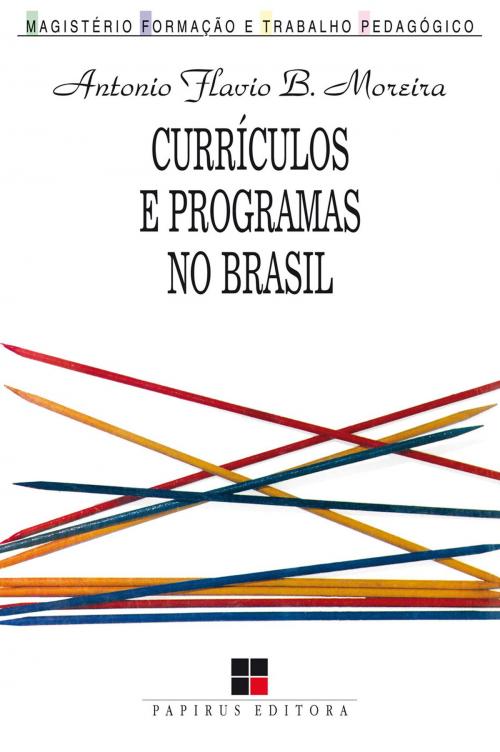 Cover of the book Currículos e programas no Brasil by Antonio Flavio Barbosa Moreira, Papirus Editora