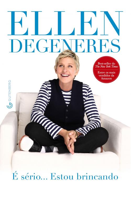 Cover of the book É sério... Estou brincando by Ellen DeGeneres, Gutenberg Editora