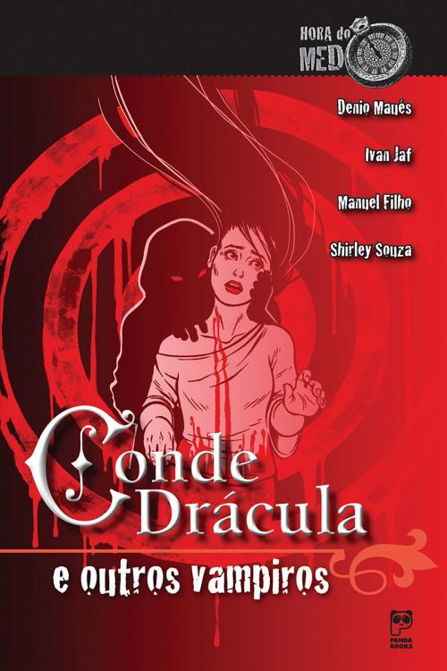 Cover of the book Conde Drácula e outros vampiros by Shirley Souza, Manuel Filho, Ivan Jaf, Denio Maués, Panda Books