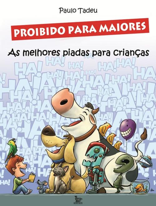 Cover of the book Proibido para Maiores by Tadeu, Paulo, Matrix Editora