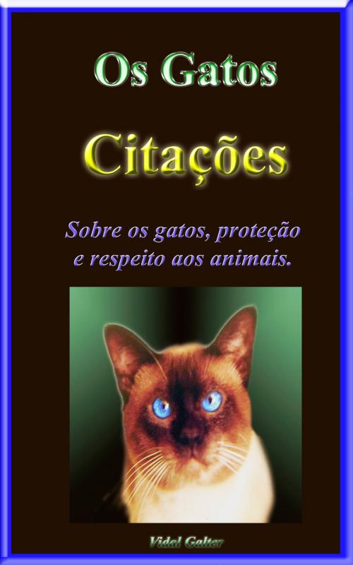 Cover of the book Os Gatos - Citações Ilustradas by Vidal Galter, Vidal Galter