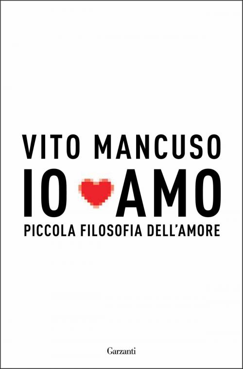 Cover of the book Io amo by Vito Mancuso, Garzanti