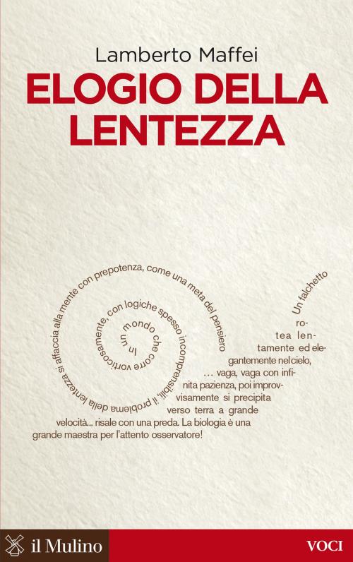 Cover of the book Elogio della lentezza by Lamberto, Maffei, Società editrice il Mulino, Spa
