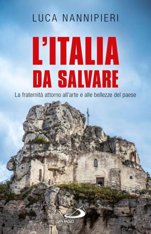 Cover of the book L'Italia da salvare. La fraternità attorno all’arte e alle bellezze del Paese by Luca Nannipieri, San Paolo Edizioni