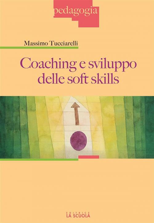Cover of the book Coaching e sviluppo delle soft skills by Tucciarelli Massimo, La Scuola