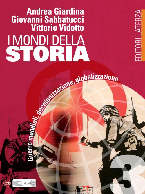 Cover of the book I mondi della Storia. vol. 3. Guerre mondiali, decolonizzazione, globalizzazione by Andrea Giardina, Giovanni Sabbatucci, Vittorio Vidotto, Editori Laterza Scuola