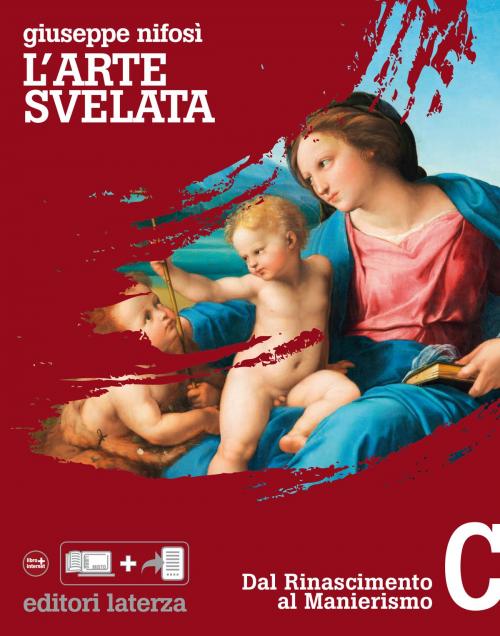 Cover of the book L'arte svelata. C. Dal Rinascimento al Manierismo by Giuseppe Nifosì, Editori Laterza Scuola