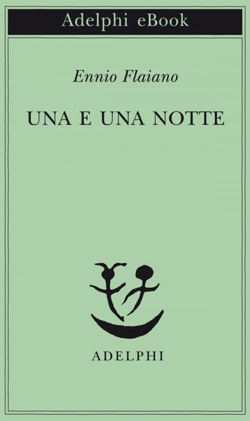 Cover of the book Una e una notte by Ennio Flaiano, Adelphi